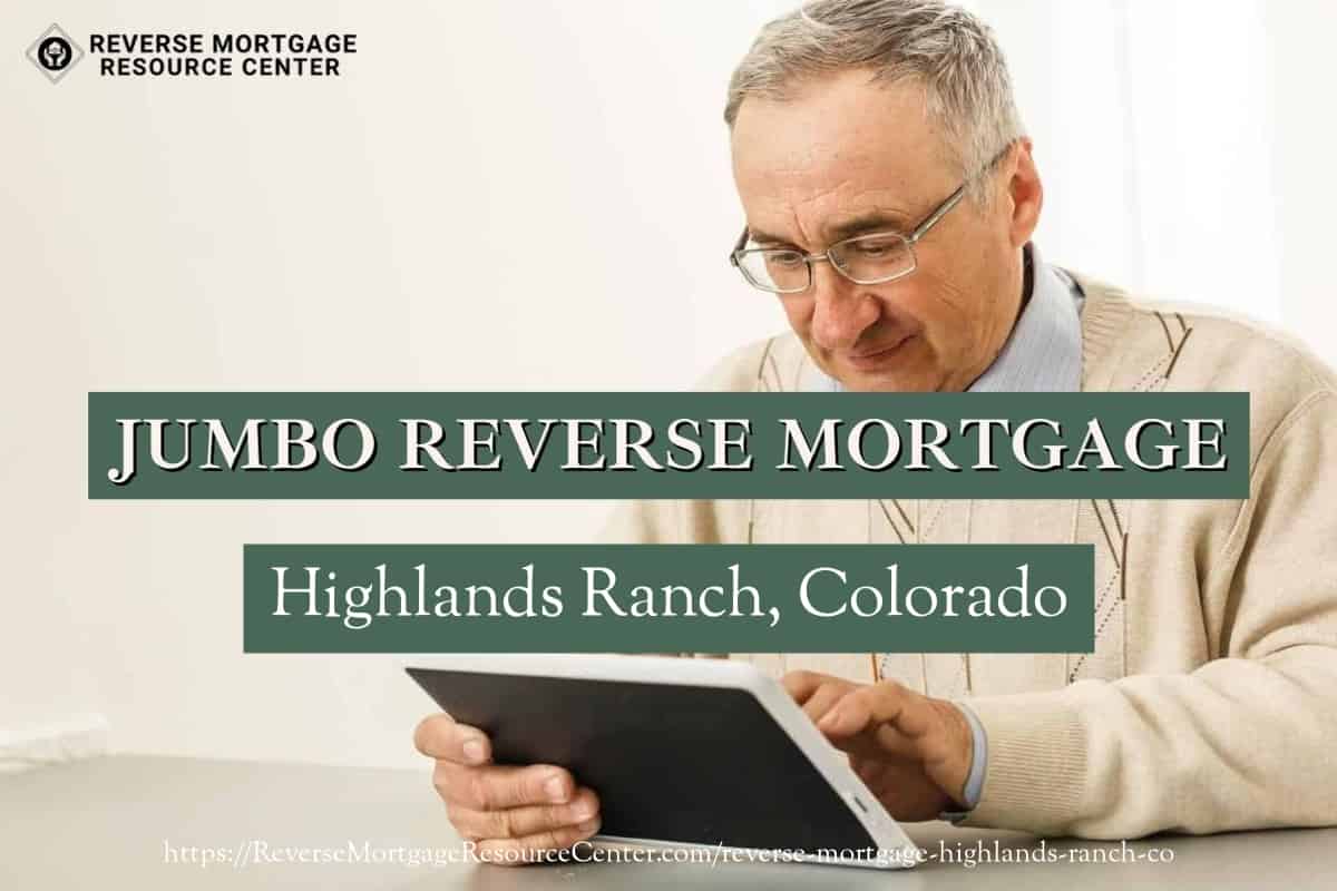 Jumbo Reverse Mortgage Loans in Highlands Ranch Colorado