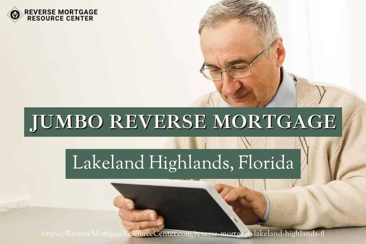 Jumbo Reverse Mortgage Loans in Lakeland Highlands Florida