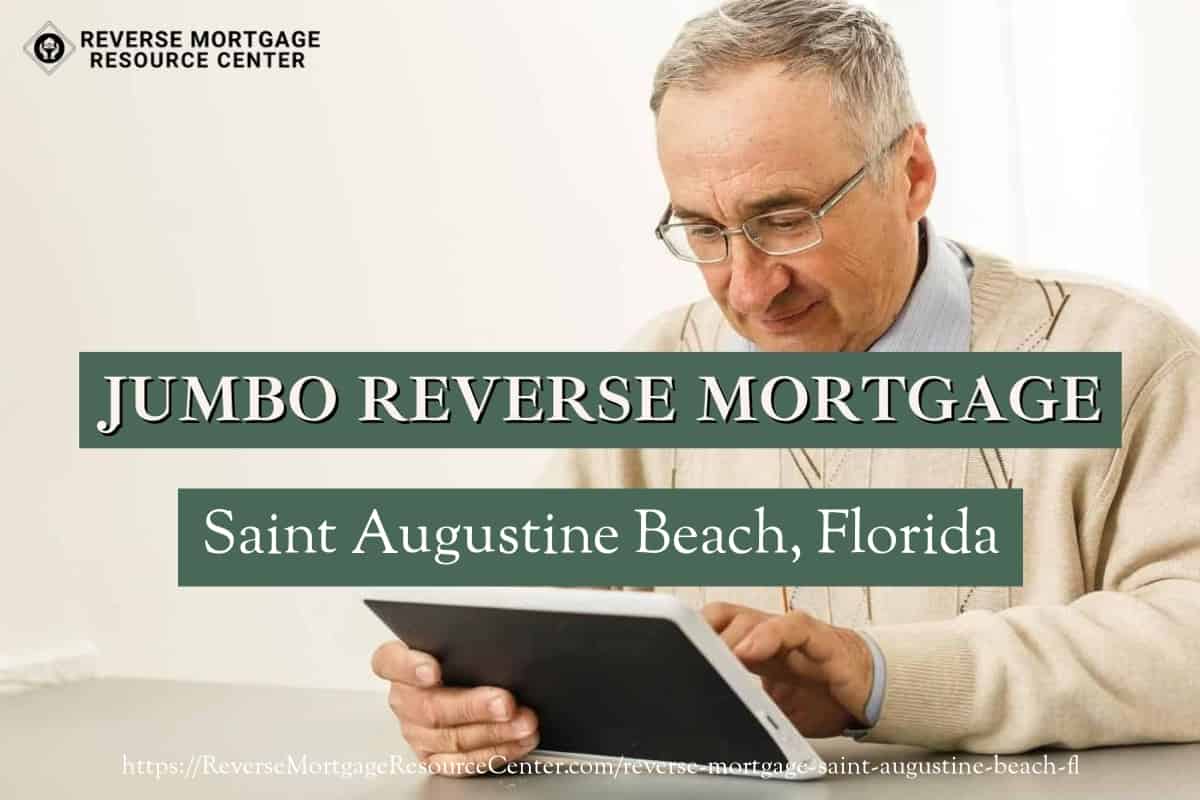 Jumbo Reverse Mortgage Loans in Saint Augustine Beach Florida