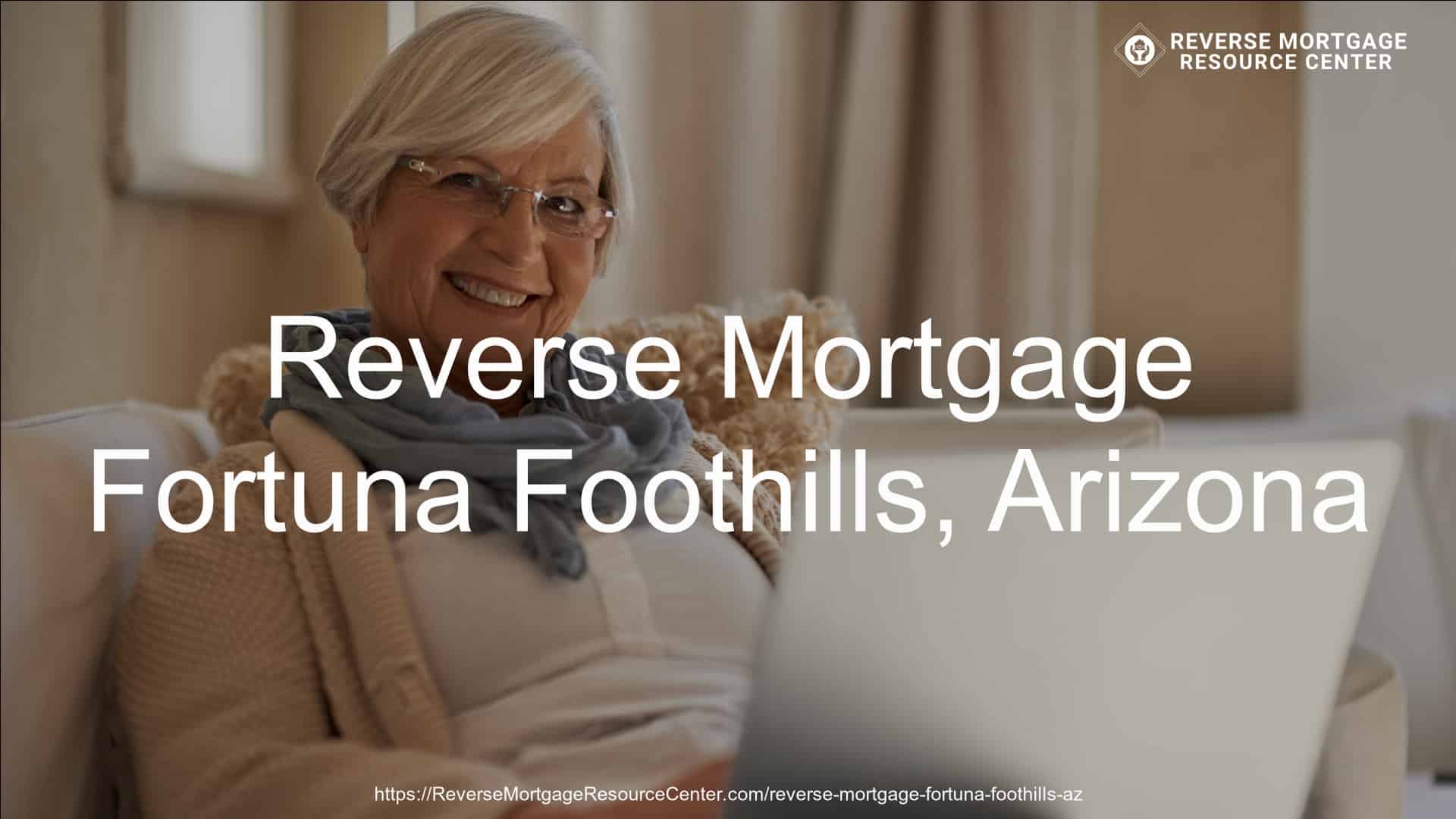 Reverse Mortgage in Fortuna Foothills, AZ
