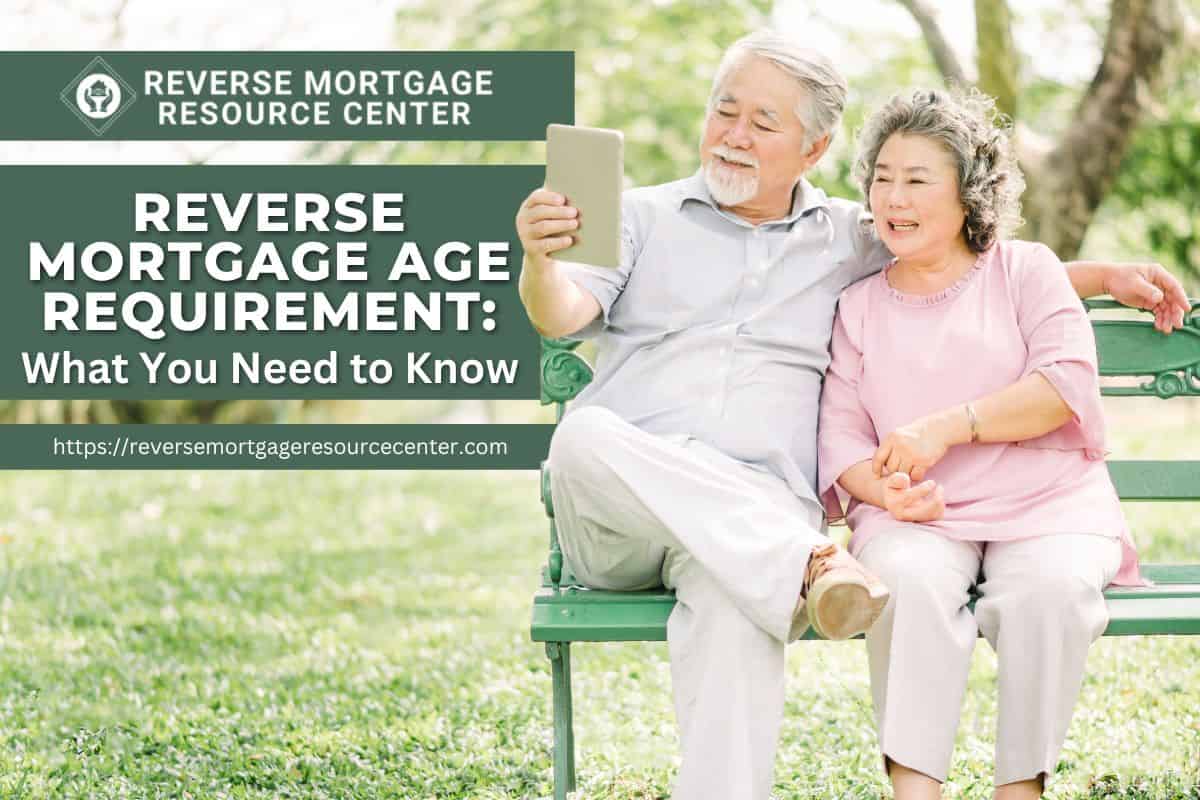 Reverse Mortgage Age Requirements_ What You Need to Know