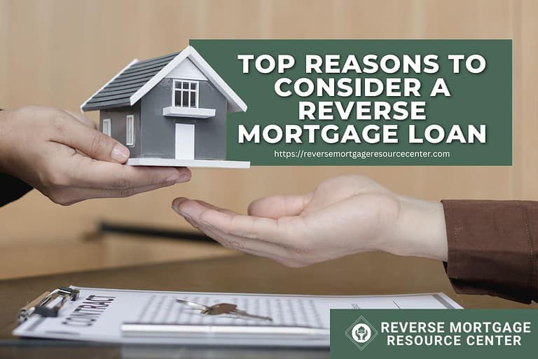 Reasons To Consider A Reverse Mortgage Loan