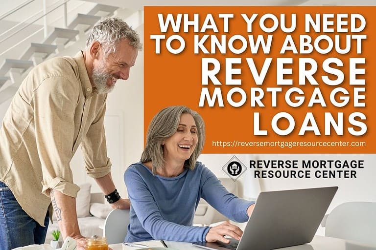 What You Need to Know About Reverse Mortgage Loans