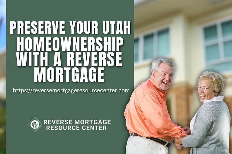 Preserve Your Utah Homeownership with a Reverse Mortgage