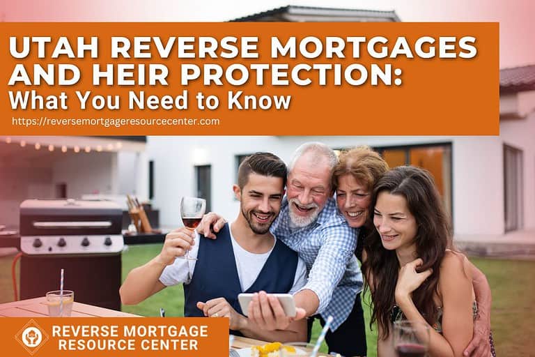 Utah Reverse Mortgages and Heir Protection: What You Need to Know