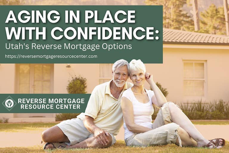 Aging in Place with Confidence: Utah’s Reverse Mortgage Options
