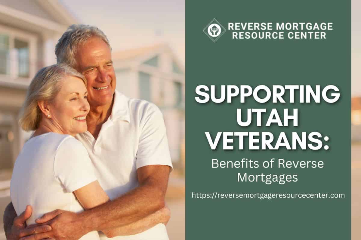 Supporting Utah Veterans Benefits of Reverse Mortgages