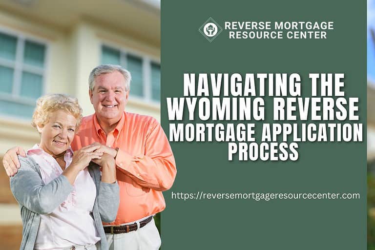 Navigating the Wyoming Reverse Mortgage Application Process