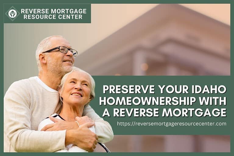 Preserve Your Idaho Homeownership with a Reverse Mortgage