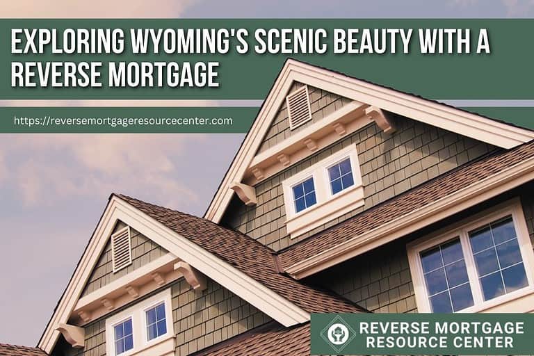 Exploring Wyoming’s Scenic Beauty with a Reverse Mortgage