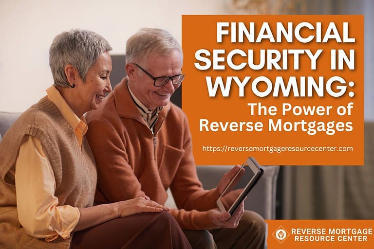 Financial Security in Wyoming: The Power of Reverse Mortgages