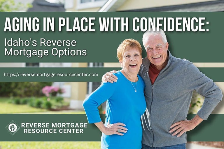 Aging in Place with Confidence: Idaho’s Reverse Mortgage Options
