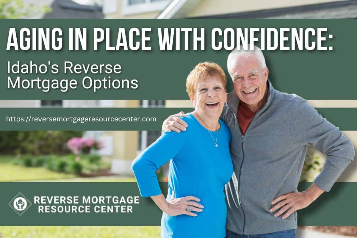 Aging in Place with Confidence Idaho's Reverse Mortgage Options
