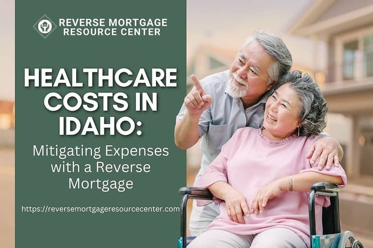 Healthcare Costs in Idaho: Mitigating Expenses with a Reverse Mortgage