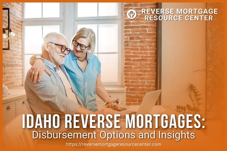 Idaho Reverse Mortgages: Disbursement Options and Insights