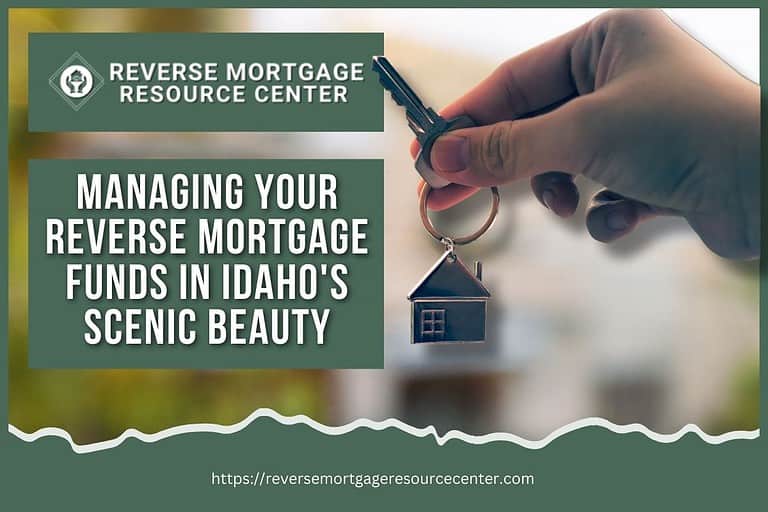 Managing Your Reverse Mortgage Funds in Idaho’s Scenic Beauty