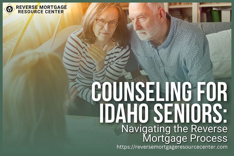 Counseling for Idaho Seniors: Navigating the Reverse Mortgage Process