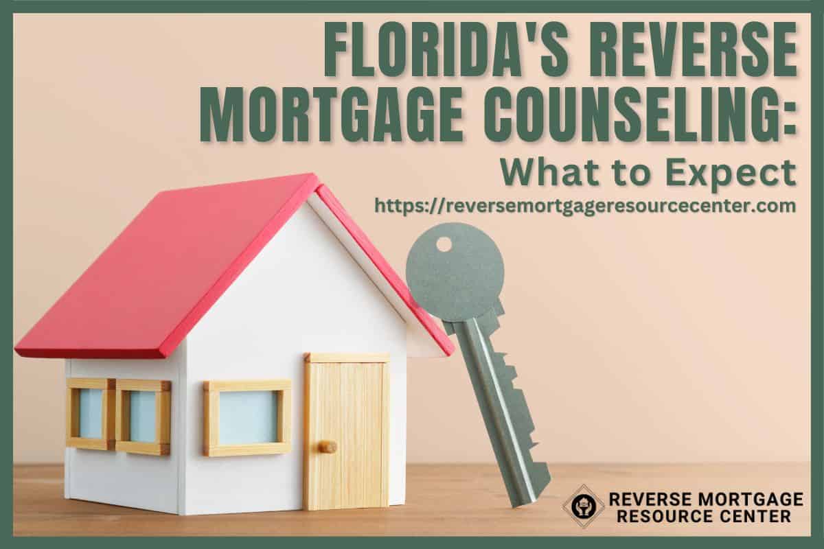 Florida's Reverse Mortgage Counseling What to Expect