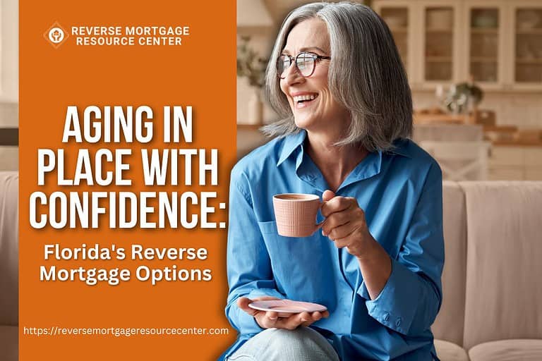 Aging in Place with Confidence: Florida’s Reverse Mortgage Options