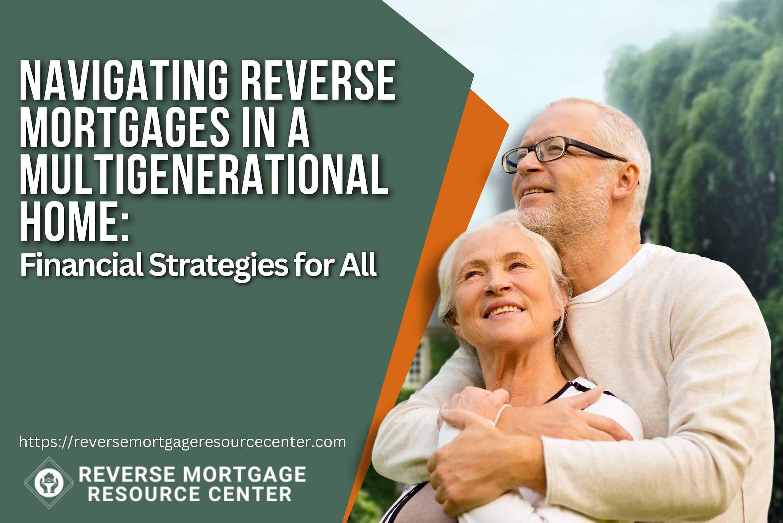 Navigating Reverse Mortgages in a Multigenerational Home Financial Strategies for All