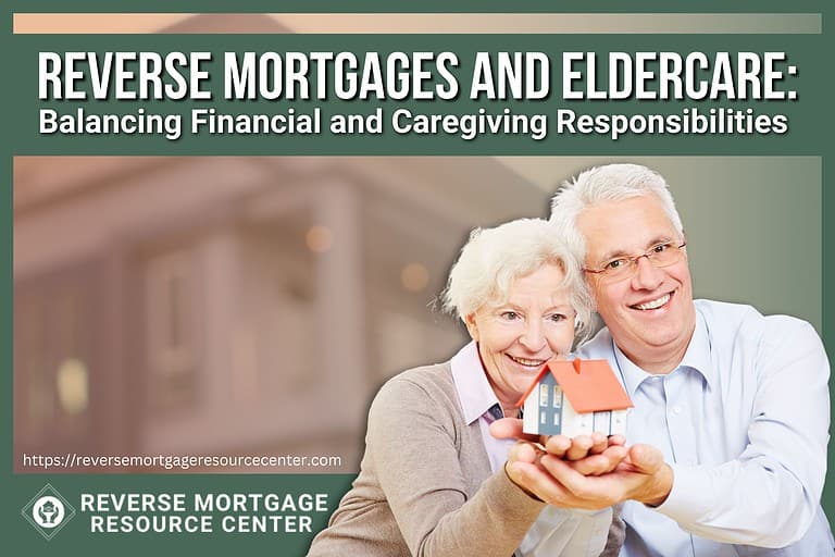 Reverse Mortgages and Eldercare: Balancing Financial and Caregiving Responsibilities