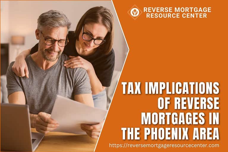 Tax Implications of Reverse Mortgages in the Phoenix Area