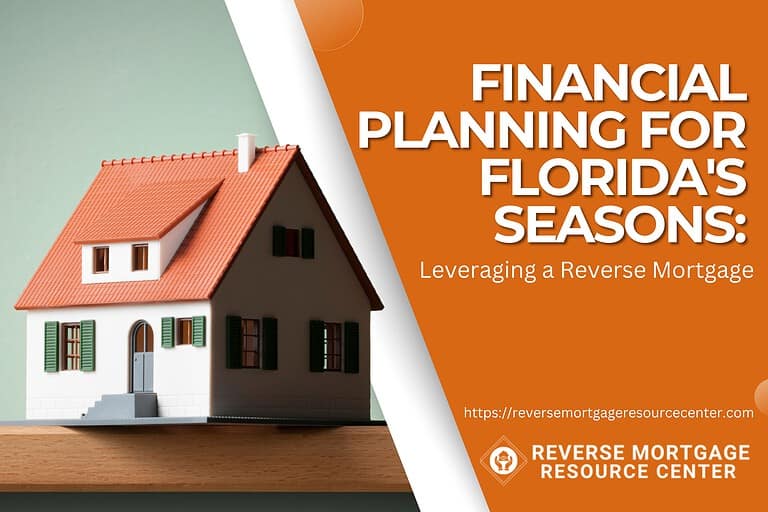 Financial Planning for Florida’s Seasons: Leveraging a Reverse Mortgage
