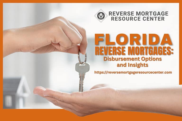 Florida Reverse Mortgages: Disbursement Options and Insights