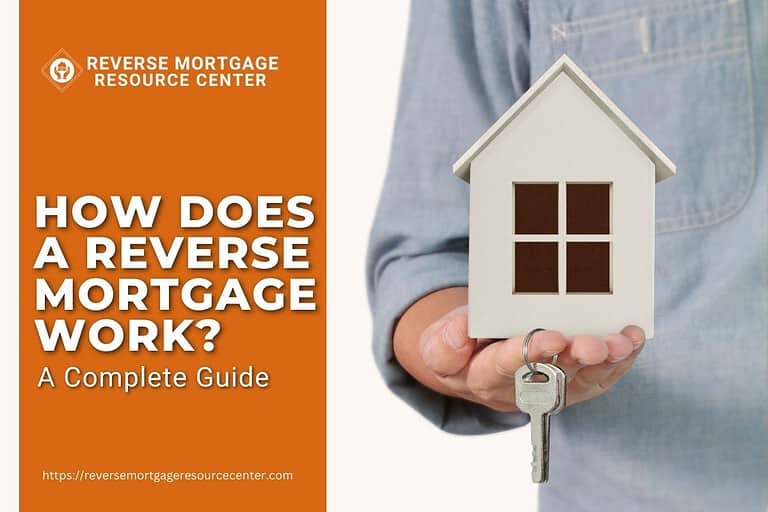 How Does a Reverse Mortgage Work? A Complete Guide