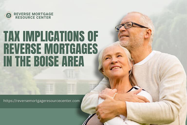 Tax Implications of Reverse Mortgages in the Boise Area