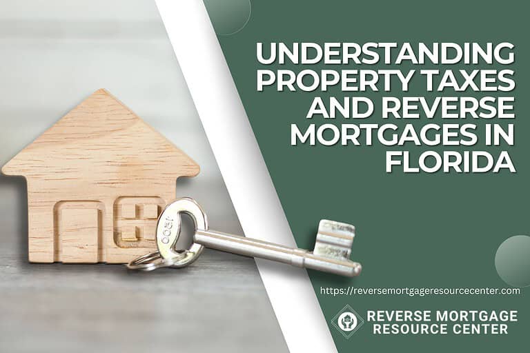 Understanding Property Taxes and Reverse Mortgages in Florida