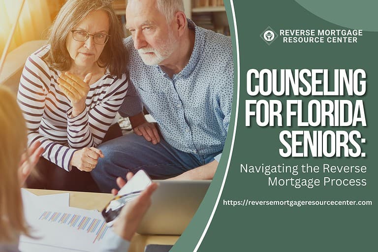 Counseling for Florida Seniors: Navigating the Reverse Mortgage Process
