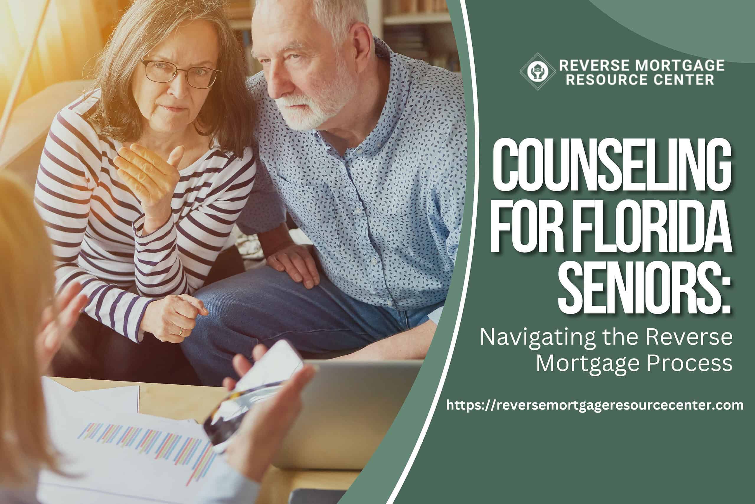 Counseling for Florida Seniors: Navigating the Reverse Mortgage Process