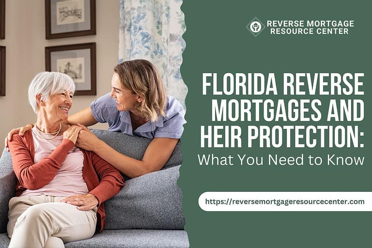 Florida Reverse Mortgages and Heir Protection: What You Need to Know