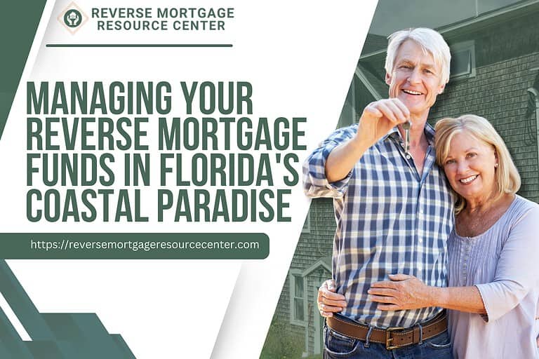Managing Your Reverse Mortgage Funds in Florida’s Coastal Paradise
