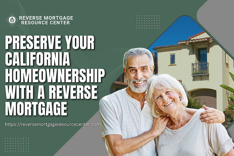 Preserve Your California Homeownership with a Reverse Mortgage