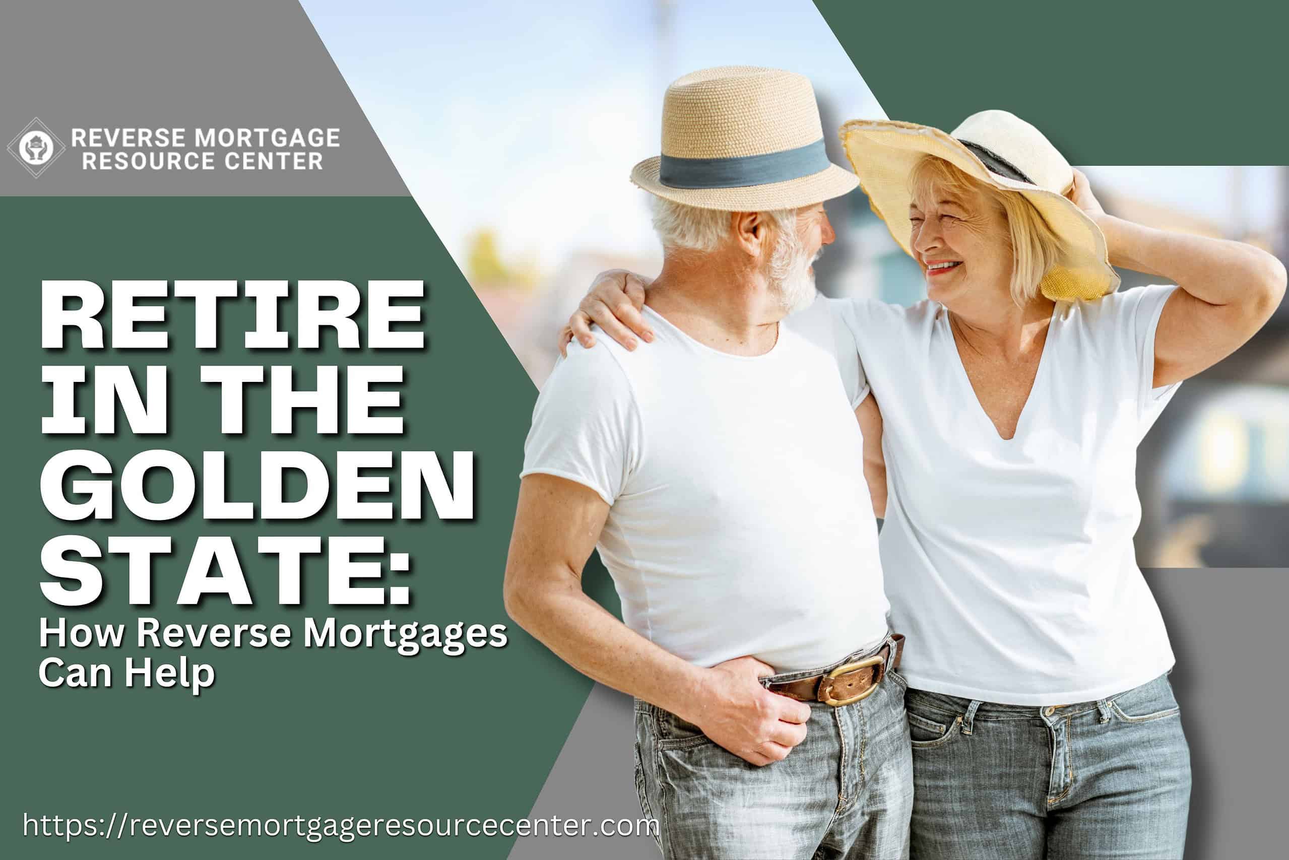 Retire in the Golden State: How Reverse Mortgages Can Help