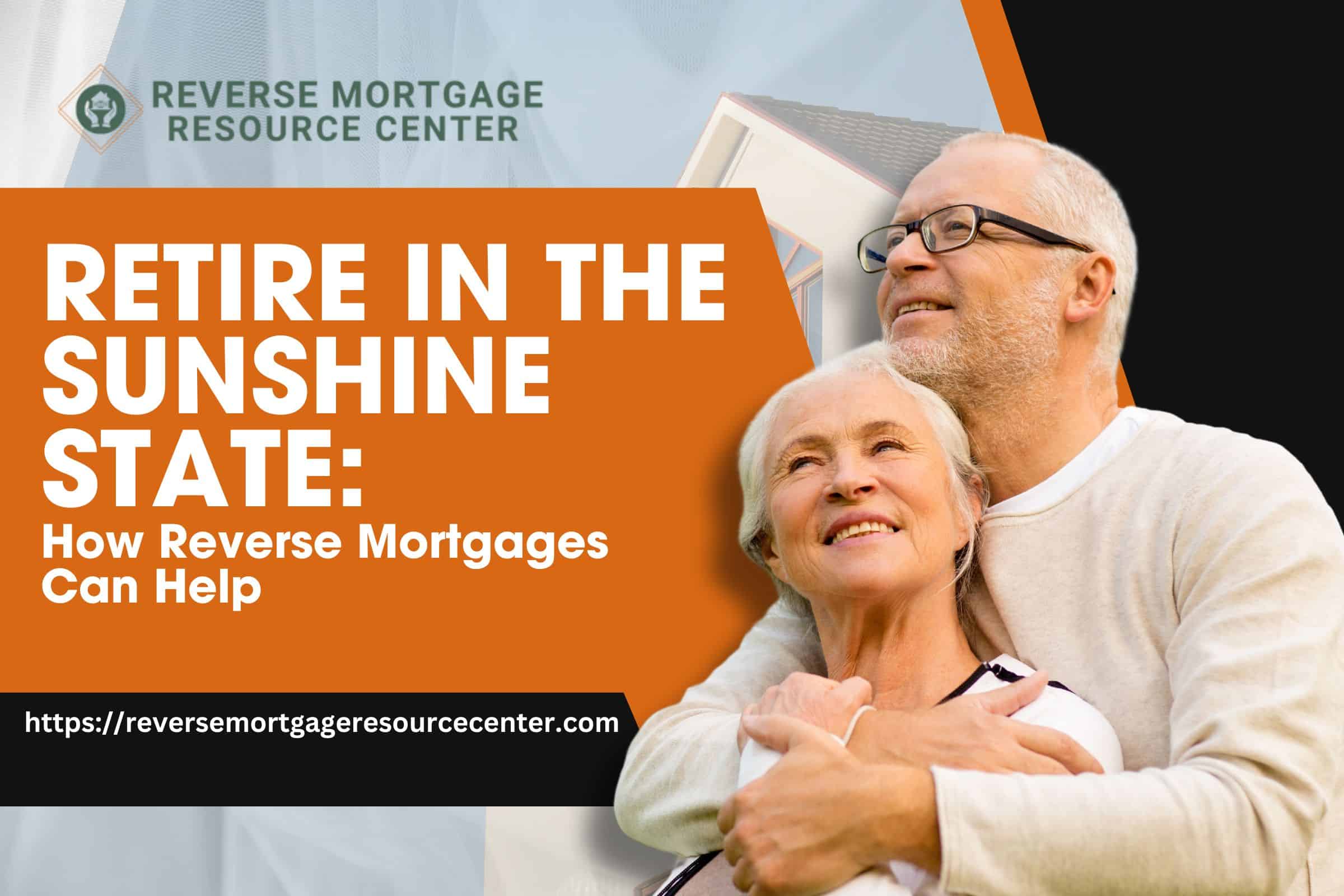 Retire in the Sunshine State: How Reverse Mortgages Can Help