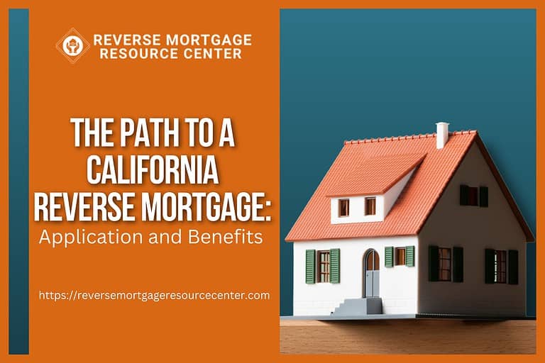 The Path to a California Reverse Mortgage: Application and Benefits