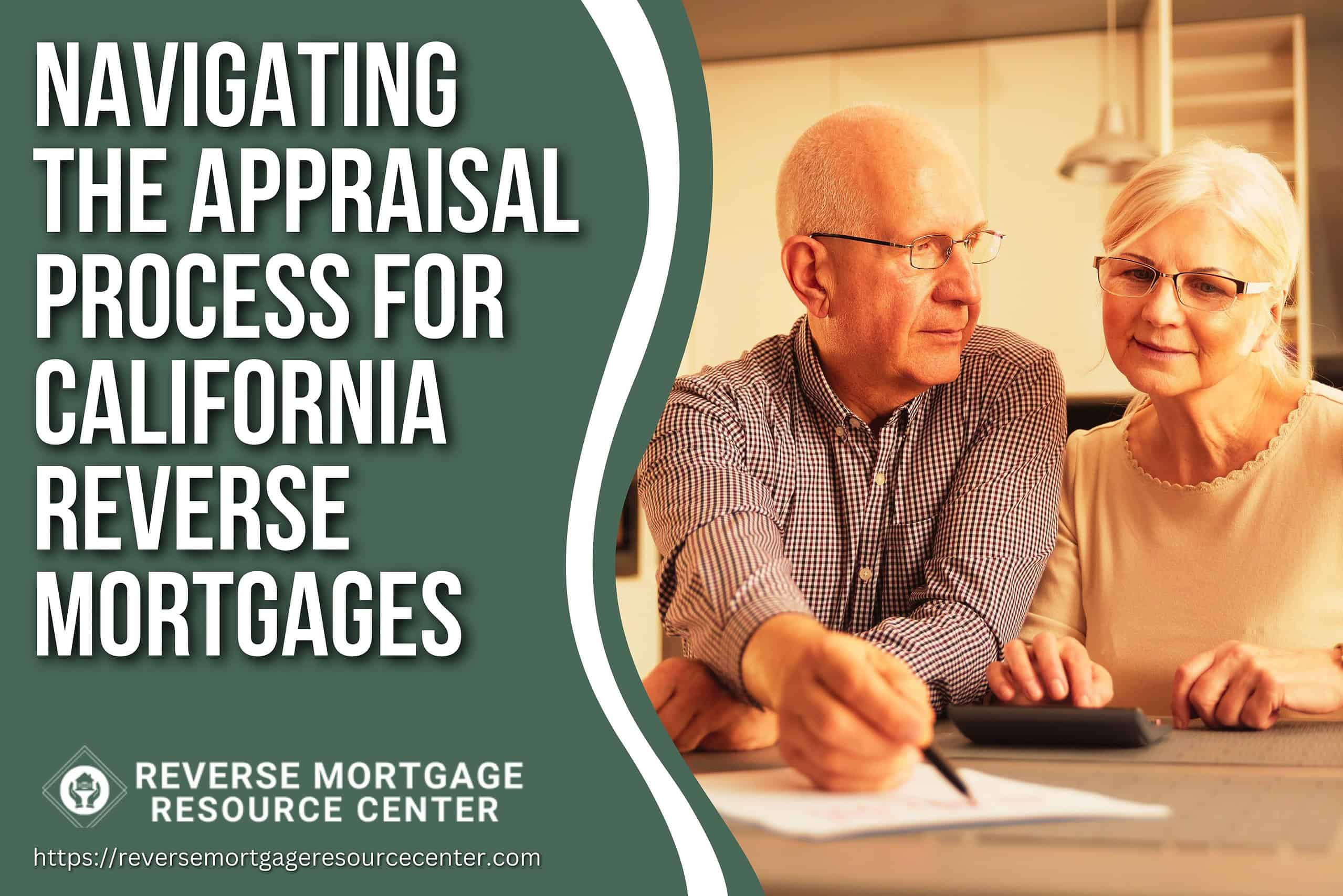 Navigating the Appraisal Process for California Reverse Mortgages