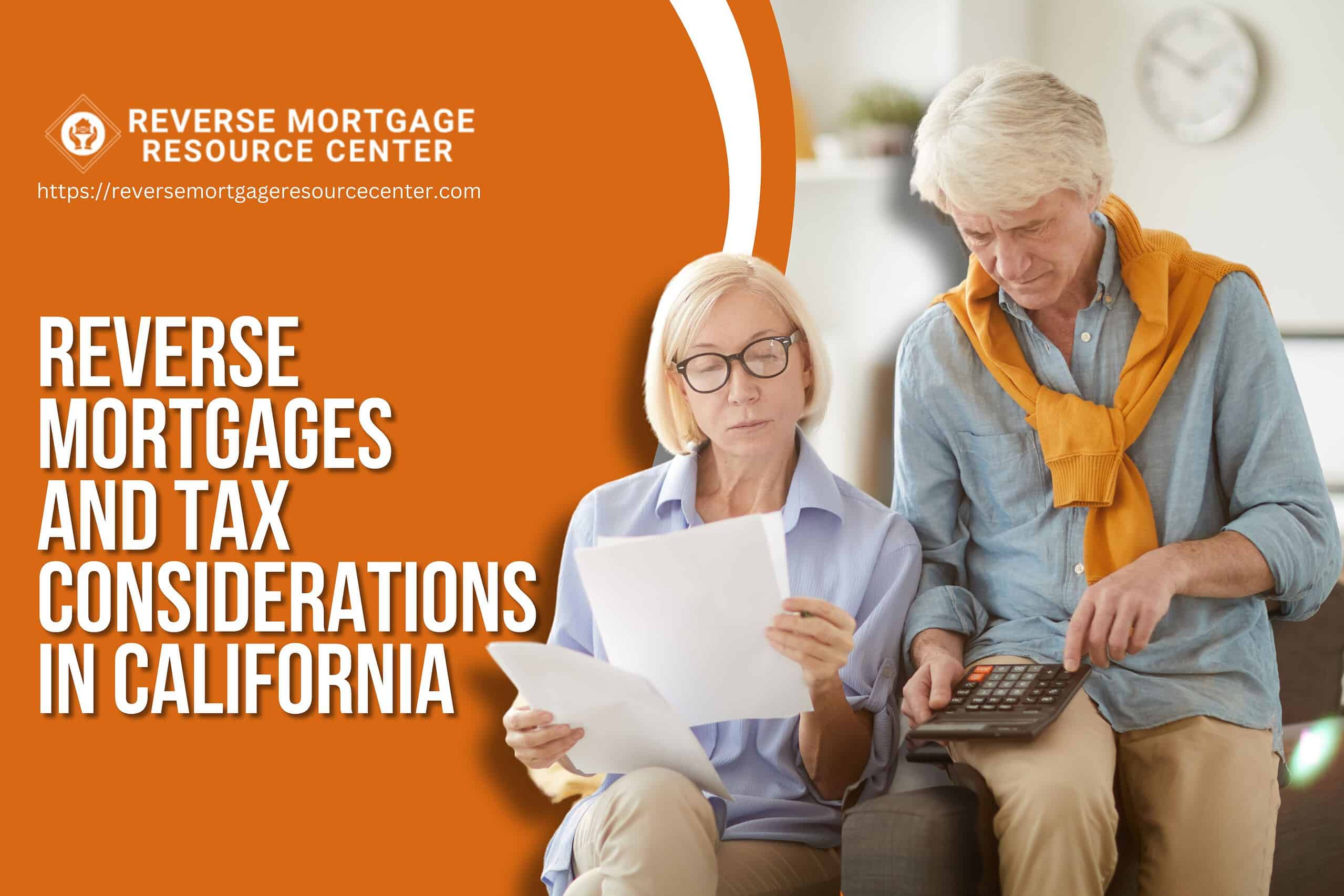 Reverse Mortgages and Tax Considerations in California