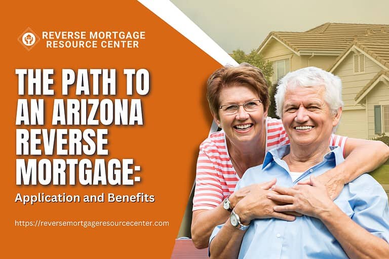 The Path to an Arizona Reverse Mortgage: Application and Benefits