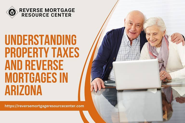 Understanding Property Taxes and Reverse Mortgages in Arizona