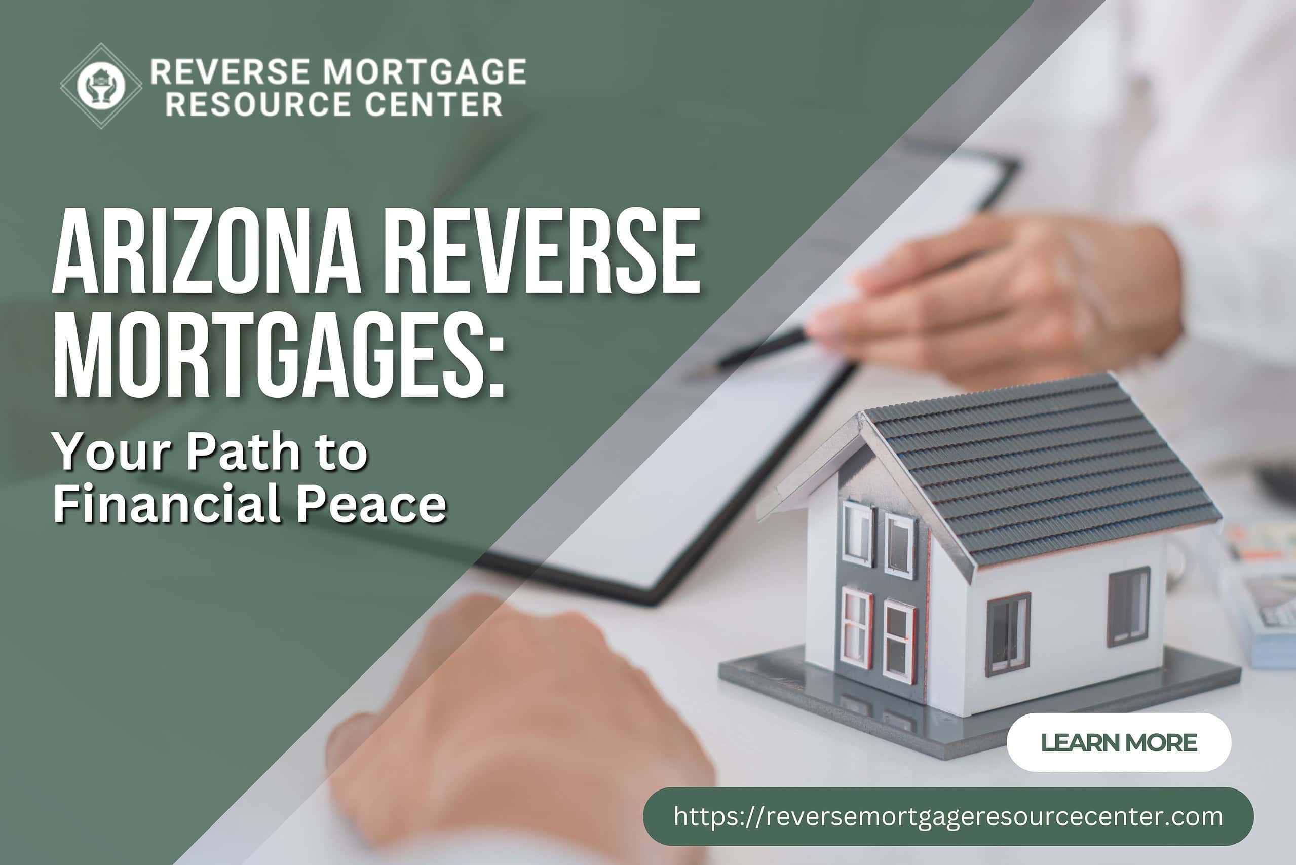 Arizona Reverse Mortgages: Your Path to Financial Peace