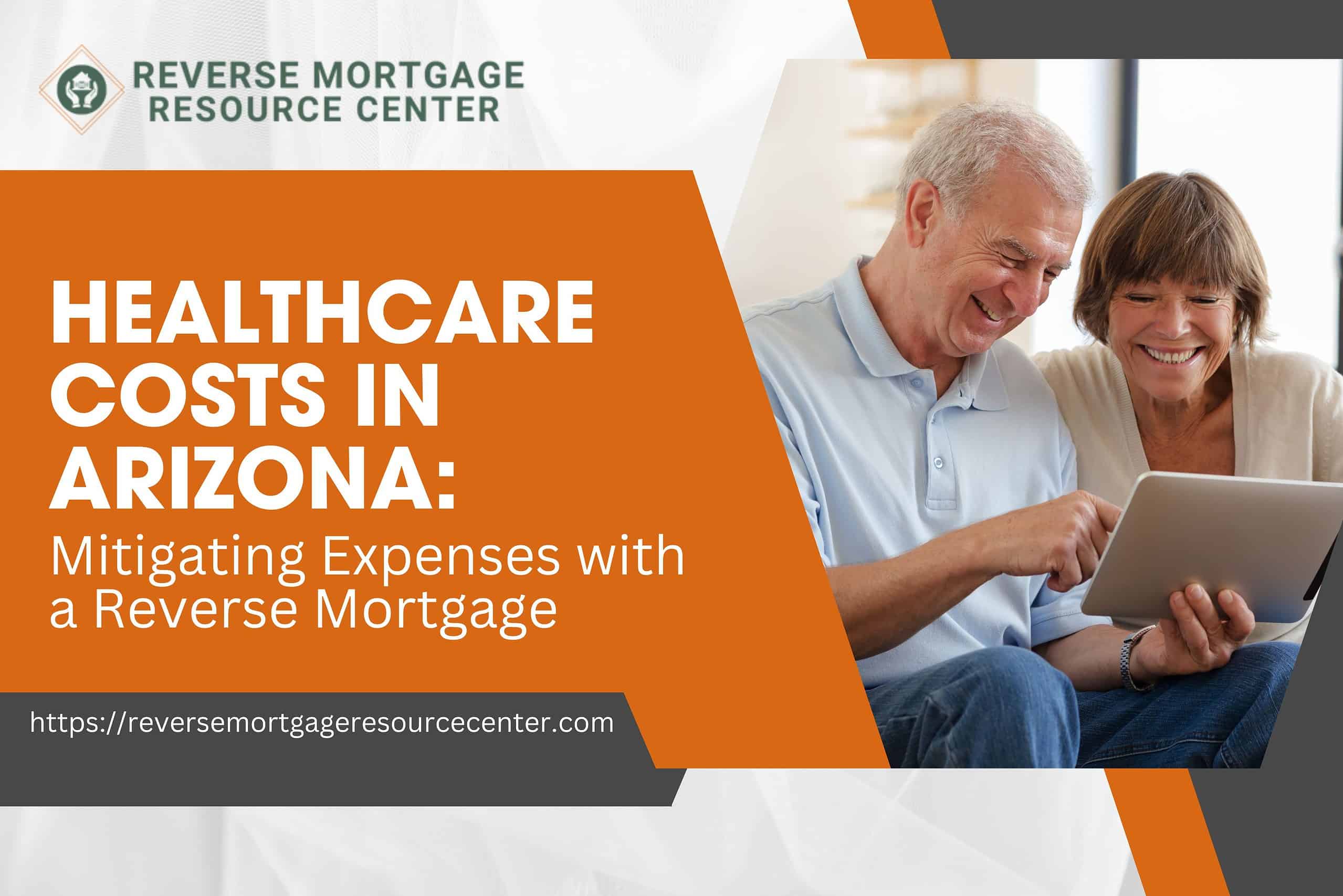 Healthcare Costs in Arizona: Mitigating Expenses with a Reverse Mortgage