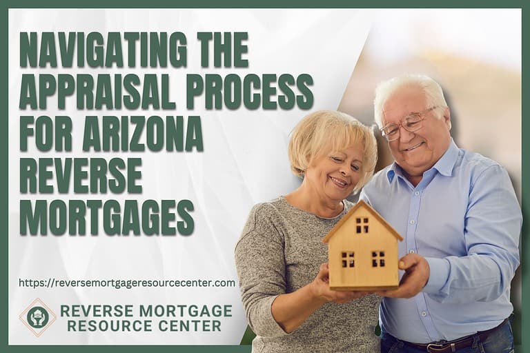 Navigating the Appraisal Process for Arizona Reverse Mortgages