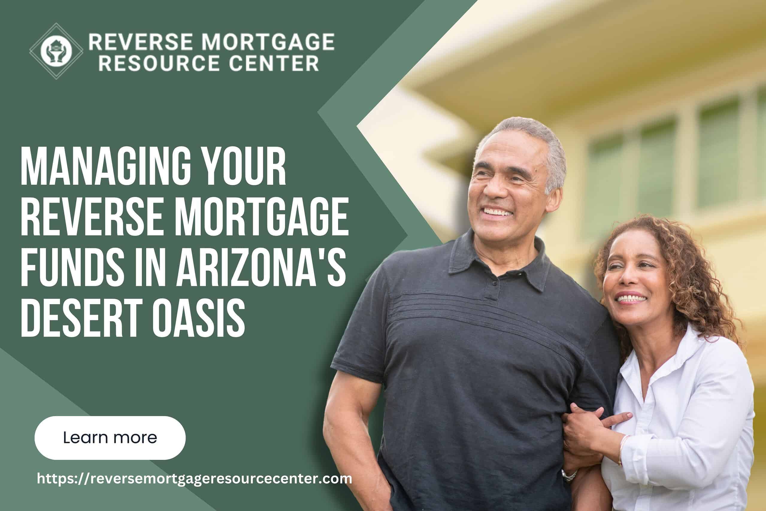 Managing Your Reverse Mortgage Funds in Arizona’s Desert Oasis