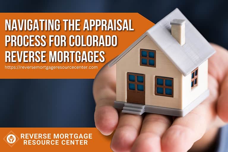 Navigating the Appraisal Process for Colorado Reverse Mortgages