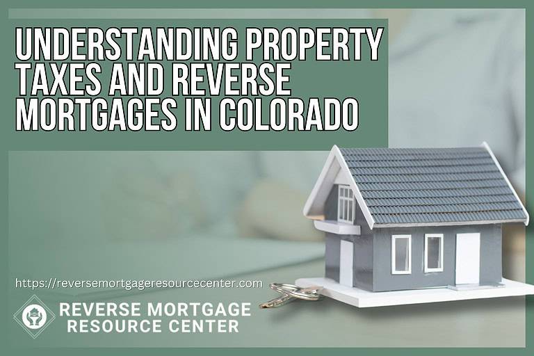 Understanding Property Taxes and Reverse Mortgages in Colorado