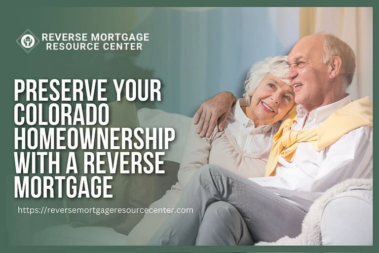 Preserve Your Colorado Homeownership with a Reverse Mortgage